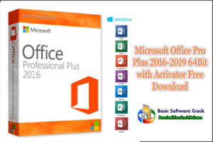 Microsoft Office Pro Plus 2016-2019 64Bit with Activator Free Download